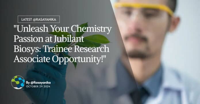 "Unleash Your Chemistry Passion at Jubilant Biosys: Trainee Research Associate Opportunity!"