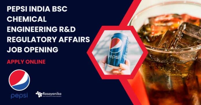 Pepsi India BSc Chemical Engineering R&D Regulatory Affairs Job Opening