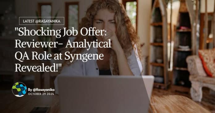 "Shocking Job Offer: Reviewer- Analytical QA Role at Syngene Revealed!"