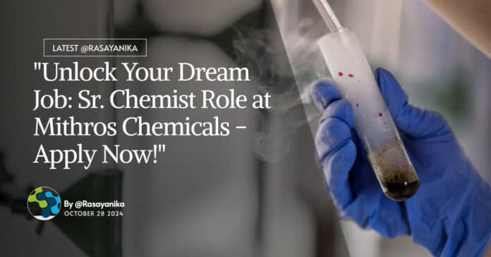 "Unlock Your Dream Job: Sr. Chemist Role at Mithros Chemicals - Apply Now!"