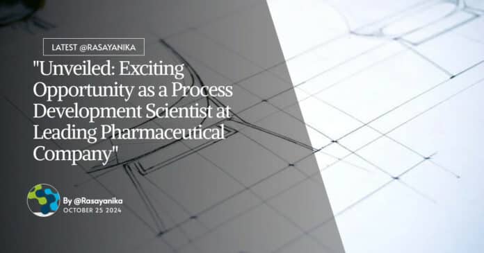 "Unveiled: Exciting Opportunity as a Process Development Scientist at Leading Pharmaceutical Company"