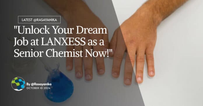 LANXESS Senior Chemist Role - MSc Organic Chemistry Apply Online