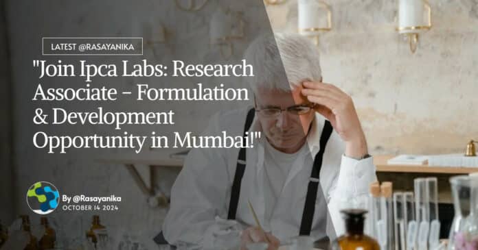 Ipca Labs Research Associate Formulation & Development Opportunity - Apply Now