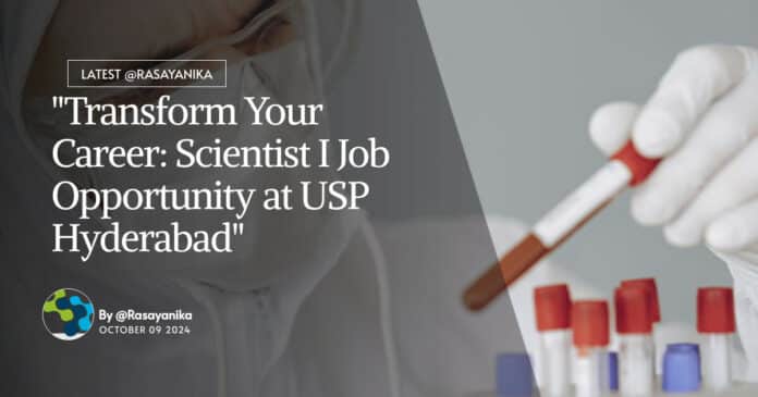 Scientist Job Opportunity at USP Hyderabad | Chemistry & Pharma Apply