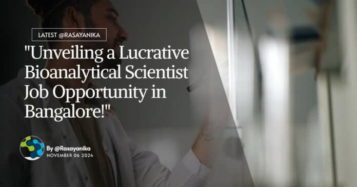 "Unveiling a Lucrative Bioanalytical Scientist Job Opportunity in Bangalore!"