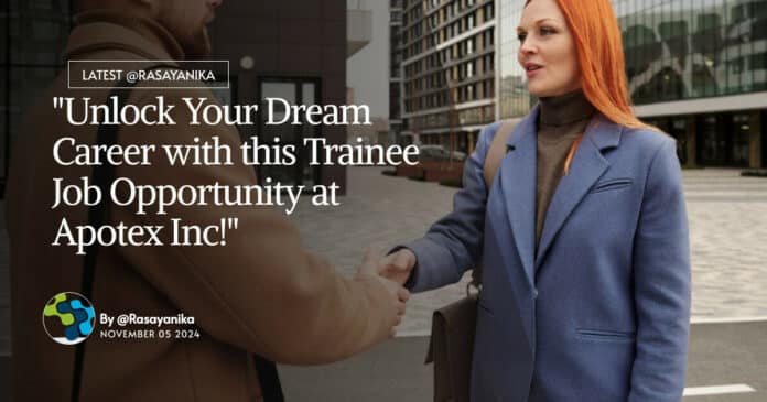"Unlock Your Dream Career with this Trainee Job Opportunity at Apotex Inc!"