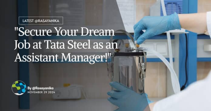 "Secure Your Dream Job at Tata Steel as an Assistant Manager!"