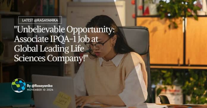 "Unbelievable Opportunity: Associate IPQA-1 Job at Global Leading Life Sciences Company!"