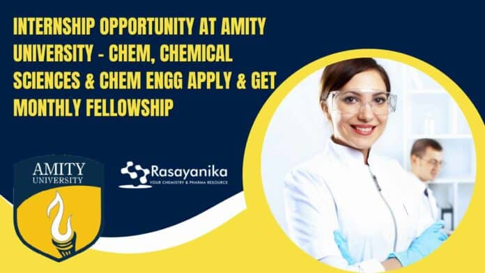 Chemistry Internship at Amity University - Chemical Sciences & Chem Engg Apply & Get Monthly Fellowship