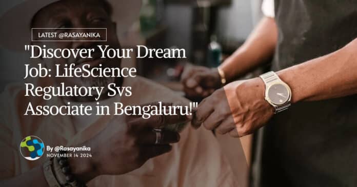 "Discover Your Dream Job: LifeScience Regulatory Svs Associate in Bengaluru!"