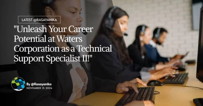 Chemistry Jobs at Waters Corporation - Apply For Technical Support Specialist Role