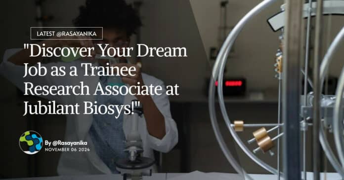 Freshers Analytical Chemistry Trainee Research Associate at Jubilant Biosys! Apply Online
