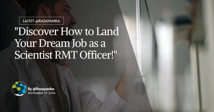 "Discover How to Land Your Dream Job as a Scientist RMT Officer!"