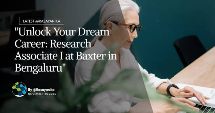 "Unlock Your Dream Career: Research Associate I at Baxter in Bengaluru"