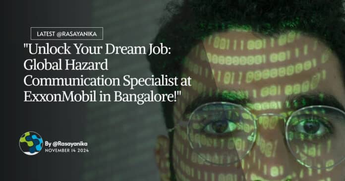 "Unlock Your Dream Job: Global Hazard Communication Specialist at ExxonMobil in Bangalore!"