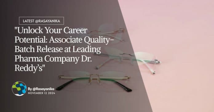 "Unlock Your Career Potential: Associate Quality-Batch Release at Leading Pharma Company Dr. Reddy’s"