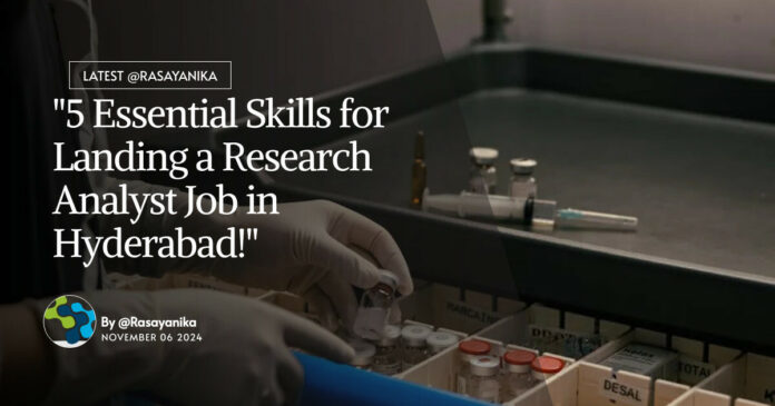 "5 Essential Skills for Landing a Research Analyst Job in Hyderabad!"