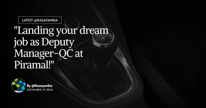 "Landing your dream job as Deputy Manager-QC at Piramal!"