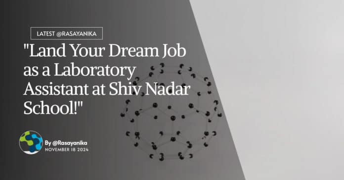 Laboratory Assistant at Shiv Nadar School! BSc Chemistry Apply Online