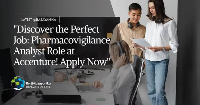 Pharmacovigilance Analyst Role at Accenture! Pharma Apply Now