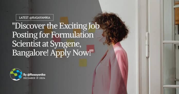 Formulation Scientist at Syngene - MPharma Apply Now!