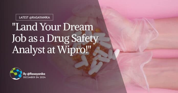"Land Your Dream Job as a Drug Safety Analyst at Wipro!"