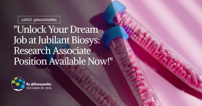 "Unlock Your Dream Job at Jubilant Biosys: Research Associate Position Available Now!"