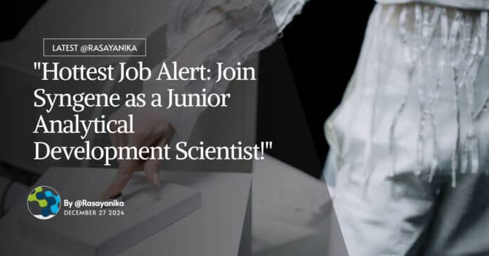 "Hottest Job Alert: Join Syngene as a Junior Analytical Development Scientist!"