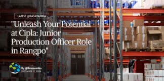 "Unleash Your Potential at Cipla: Junior Production Officer Role in Rangpo"