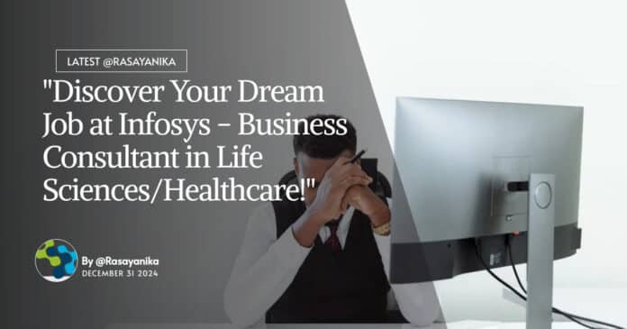 "Discover Your Dream Job at Infosys - Business Consultant in Life Sciences/Healthcare!"