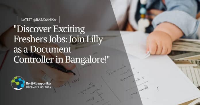 "Discover Exciting Freshers Jobs: Join Lilly as a Document Controller in Bangalore!"