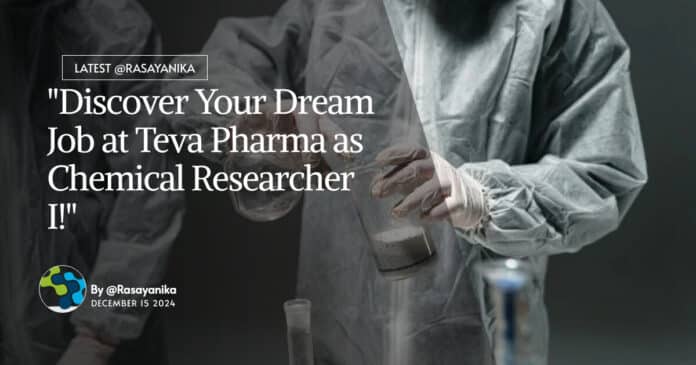 "Discover Your Dream Job at Teva Pharma as Chemical Researcher I!"