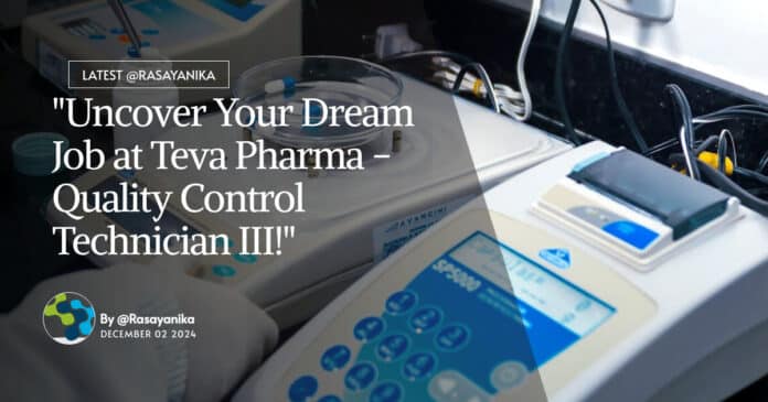 "Uncover Your Dream Job at Teva Pharma - Quality Control Technician III!"