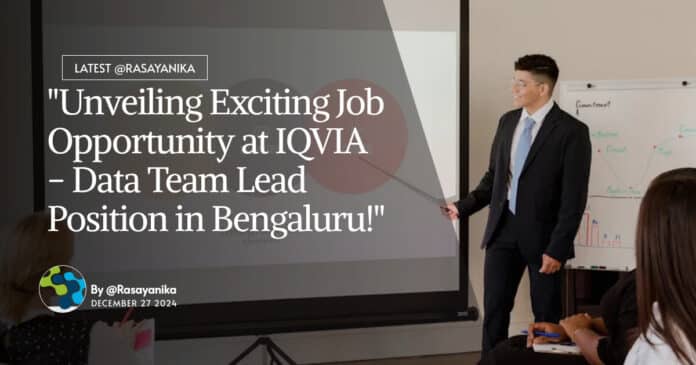 "Unveiling Exciting Job Opportunity at IQVIA - Data Team Lead Position in Bengaluru!"