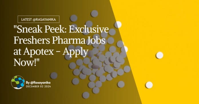 "Sneak Peek: Exclusive Freshers Pharma Jobs at Apotex - Apply Now!"