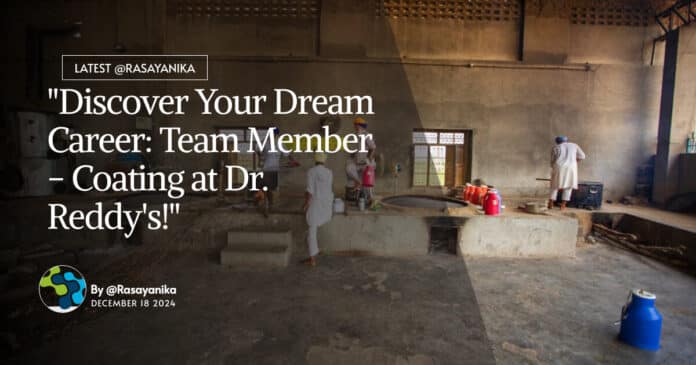 "Discover Your Dream Career: Team Member - Coating at Dr. Reddy's!"