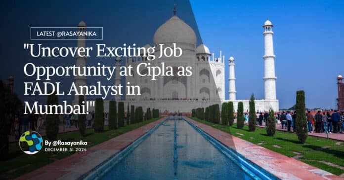 "Uncover Exciting Job Opportunity at Cipla as FADL Analyst in Mumbai!"