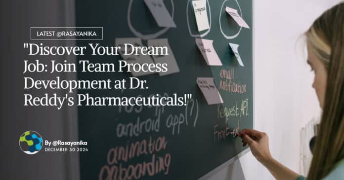 "Discover Your Dream Job: Join Team Process Development at Dr. Reddy's Pharmaceuticals!"
