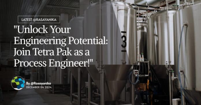 Tetra Pak Process Engineer Role For BSc Chemical Engineering, Apply Online