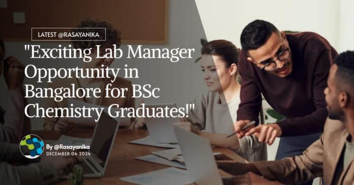 "Exciting Lab Manager Opportunity in Bangalore for BSc Chemistry Graduates!"