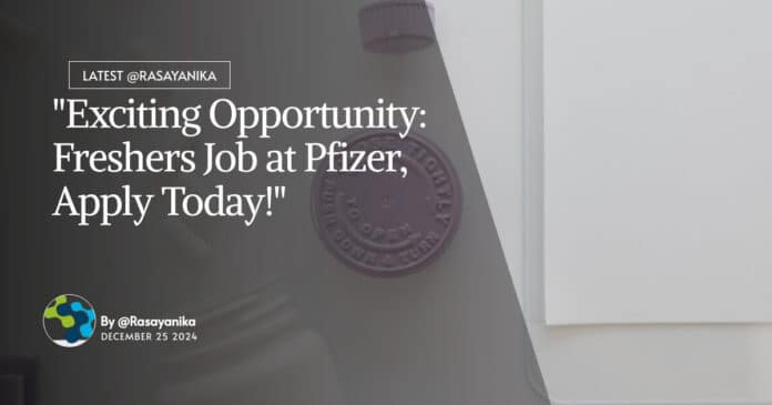 Freshers Job at Pfizer, Apply Today