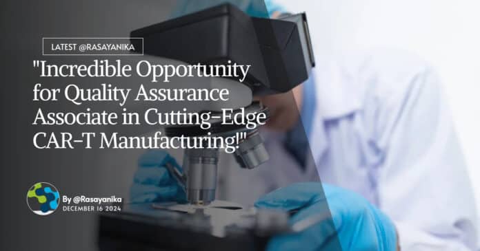 "Incredible Opportunity for Quality Assurance Associate in Cutting-Edge CAR-T Manufacturing!"