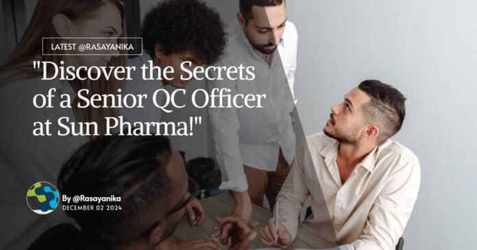 "Discover the Secrets of a Senior QC Officer at Sun Pharma!"