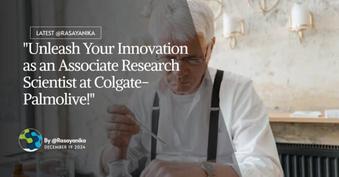 Associate Research Scientist at Colgate-Palmolive! Chemical Engg & Chem Apply Online