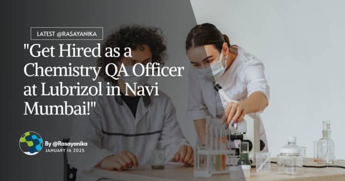 "Get Hired as a Chemistry QA Officer at Lubrizol in Navi Mumbai!"