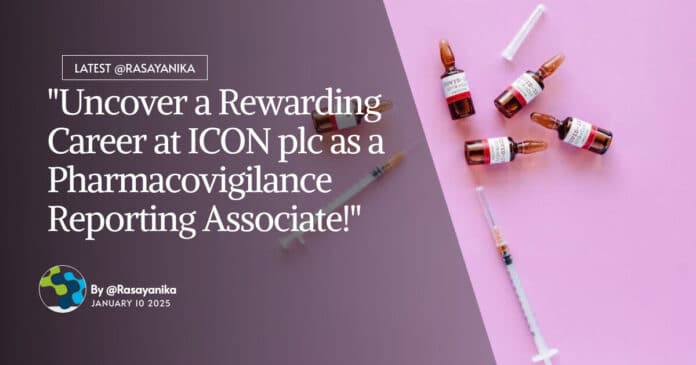ICON plc Pharmacovigilance Reporting Associate Job Opening! Apply Now