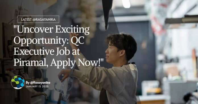 Piramal QC Executive Job - Apply Online