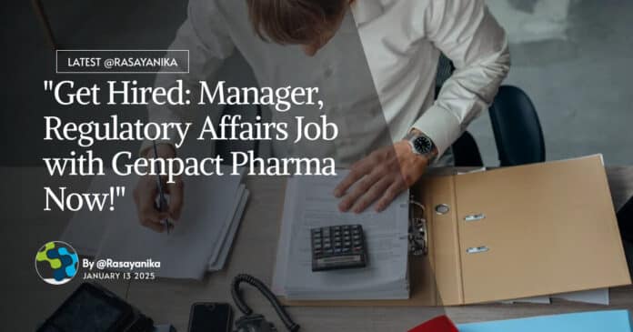 "Get Hired: Manager, Regulatory Affairs Job with Genpact Pharma Now!"