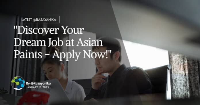 "Discover Your Dream Job at Asian Paints - Apply Now!"