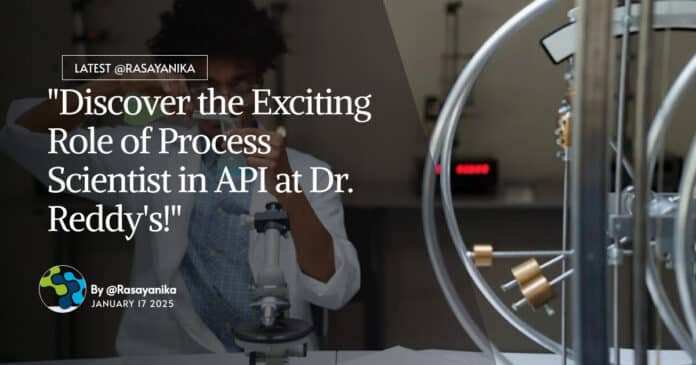Process Scientist in API at Dr. Reddy's! MPharma Apply Online